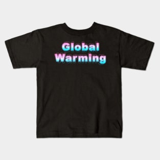 Global Warming Kids T-Shirt